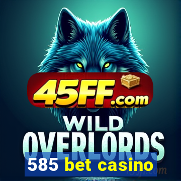 585 bet casino